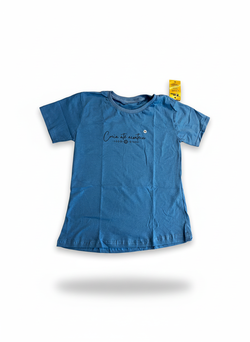 T-shirt Creia Até Acontecer