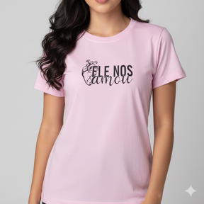 T-Shirt Ele Nos Amou