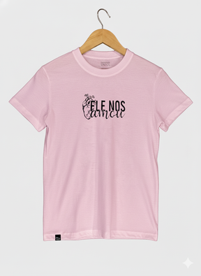 T-Shirt Ele Nos Amou