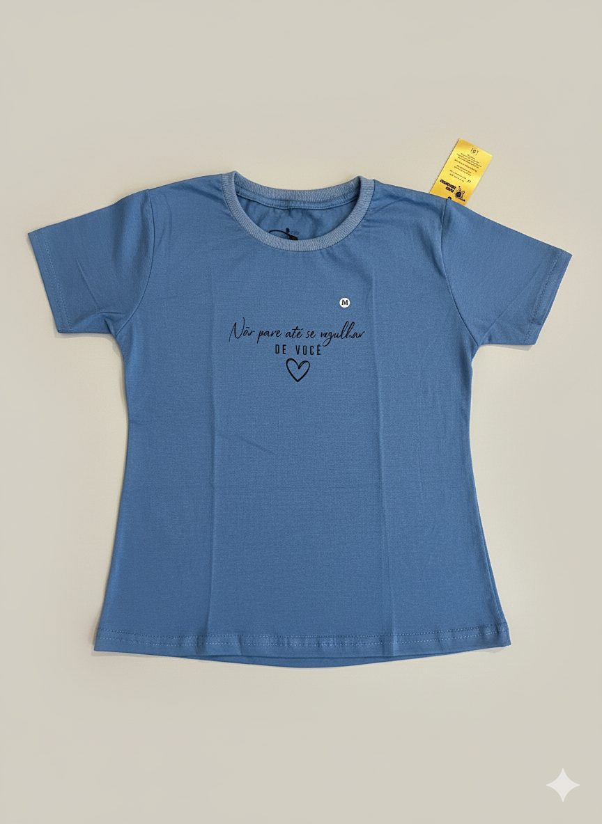 T-shirt Não Pare Até se Orgulhar de Você